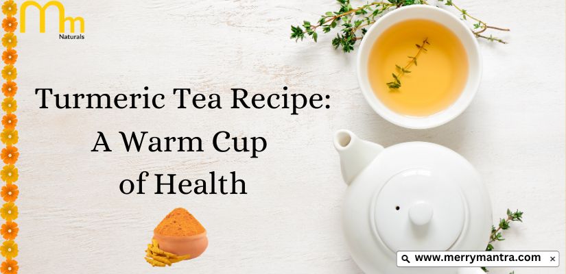 Turmeric tea Recipe A Warm Cup of Health