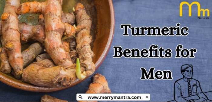 Turmeric Benefits For Men Merry Mantra Natural