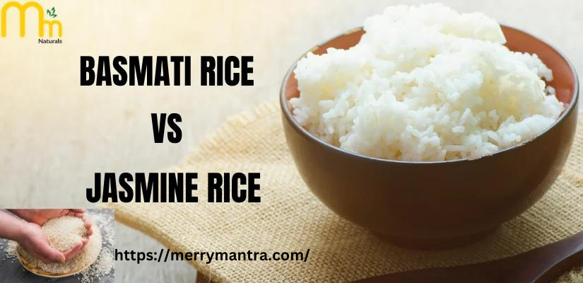 Basmati Rice Vs Jasmine Rice