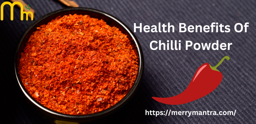 Health Benefits Of Chilli Powder