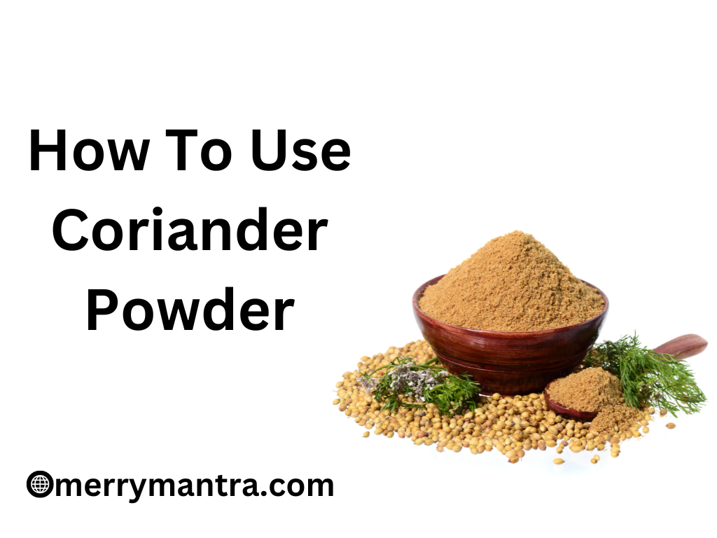 How To Use Coriander Powder